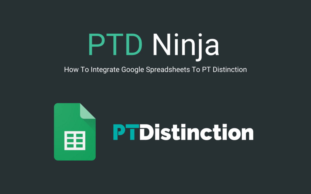 How To Integrate Google Spreadsheets To PT Distinction