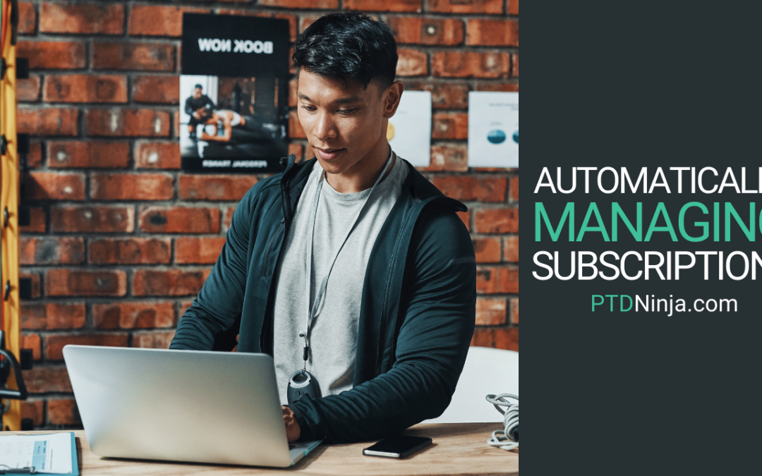 Automatically Managing Subscriptions In PT Distinction.