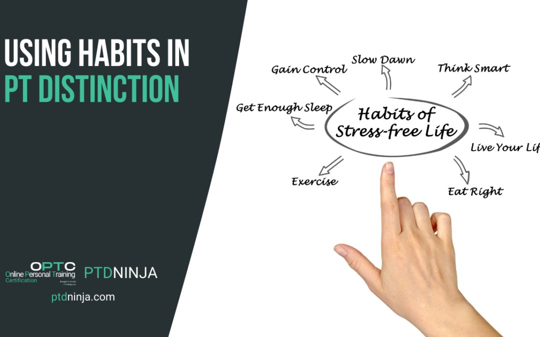 The Power Of Habits In PT Distinction